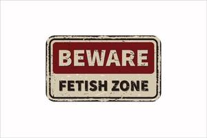 Fetish zone vintage rusty metal sign on a white background, vector illustration