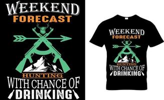 Weekend Forecast Hunting With Change Of Drinking T-shirt high Design vector