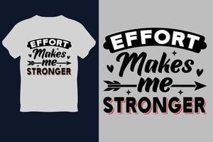 Effort Makes Me Stronger  T Shirt Design vector