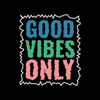 Good vibes only typography slogan for print t shirt design vector