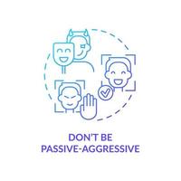 Dont be passive-aggressive blue gradient concept icon. Project communication management abstract idea thin line illustration. Show professionalism. Isolated outline drawing. vector