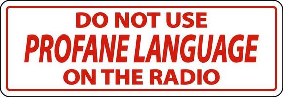 Do Not Use Profane Language Label Sign On White Background vector