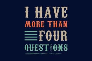 Funny Passover Seder I Have More Than Four Questions T Shirt Design vector