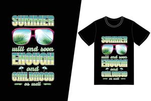 Summer will end soon enough, and childhood as well t-shirt design. Summer t-shirt design vector. For t-shirt print and other uses. vector