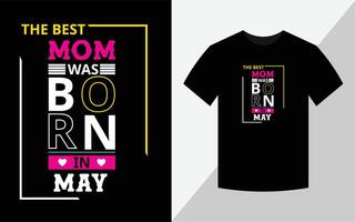 The best mom was born in May, Birthday T-shirt design vector