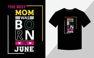 la mejor mamá nació en junio, diseño de camiseta de cumpleaños vector