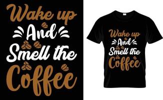 Wake up and smell the coffee T-shirt design