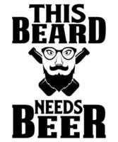 This beard needs beer custom typography t-shirt design vector