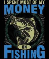 I spent most of my money ......Fishing T Shirt Design vector