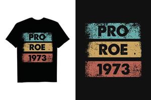 Vintage Pro Roe 1973 - Feminism Women's Rights Feminist T-Shirt vector