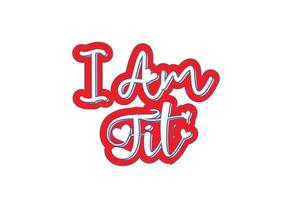 I am fit t shirt , sticker and logo design template vector