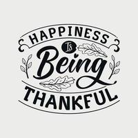 Happiness Is Being Thankful vector illustration , hand drawn lettering with Fall quotes, Fall designs for t-shirt, poster, print, mug, and for card