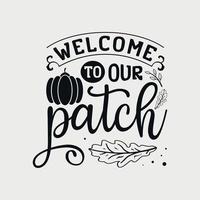 Bienvenido a nuestra ilustración vectorial de parche, letras dibujadas a mano con citas de otoño, diseños de otoño para camisetas, afiches, impresiones, tazas y tarjetas vector