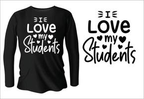 I love my students t-shirt design with vector