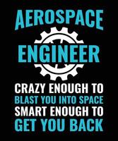 diseño de citas de letras tipográficas de ingeniero aeroespacial, diseño de camiseta de regalo de ingenieros vector
