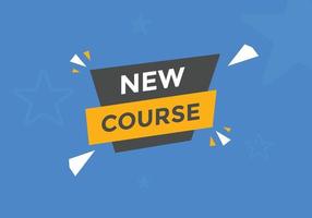 New course text button. New course sign speech bubble. Web banner label template. Vector Illustration