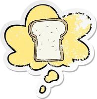 cartoon slice of bread and thought bubble as a distressed worn sticker vector
