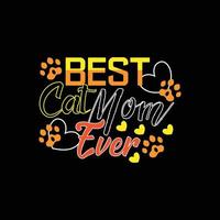 Best cat mom ever t shirt design. Can be used for cat T-shirt fashion design, cat Typography design, kitty swear apparel, t-shirt vectors,  sticker design,  greeting cards, messages,  and mugs vector