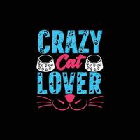 Crazy Cat Lover. Can be used for cat T-shirt fashion design, cat Typography design, kitty swear apparel, t-shirt vectors,  sticker design,  greeting cards, messages,  and mugs. vector