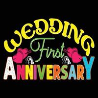 Wedding First  Anniversary. Can be used for wedding  T-shirt fashion design, wedding Typography, marriage swear apparel, t-shirt vectors,  sticker design,  greeting cards, messages,  and mugs vector