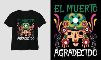 el Muerto agradecido - dia de los muertos Special T-shirt Design vector