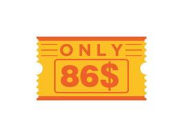 86 Dollar Only Coupon sign or Label or discount voucher Money Saving label, with coupon vector illustration summer offer ends weekend holiday