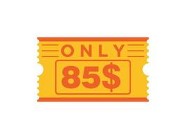 85 Dollar Only Coupon sign or Label or discount voucher Money Saving label, with coupon vector illustration summer offer ends weekend holiday