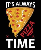 siempre es hora de pizza vector plantilla de diseño de camiseta