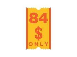 84 Dollar Only Coupon sign or Label or discount voucher Money Saving label, with coupon vector illustration summer offer ends weekend holiday