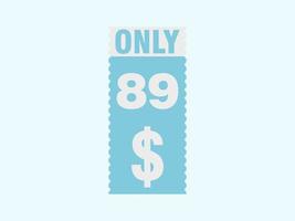 89 Dollar Only Coupon sign or Label or discount voucher Money Saving label, with coupon vector illustration summer offer ends weekend holiday