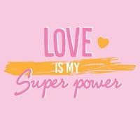 love is my super power vector