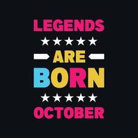Legends are born in october motivational typography, quotes vector t shirt design