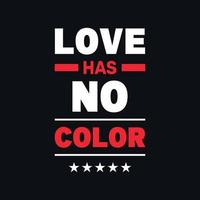 el amor no tiene tipografía motivacional de color, cita el diseño de camisetas vectoriales vector