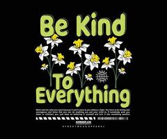 be kind to everything slogan vintage fashion vector