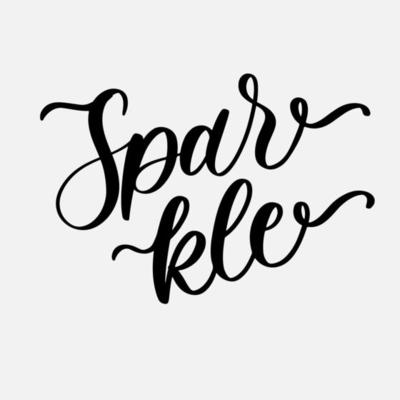 Sparkle. Cute elegant motivational calligraphy.
