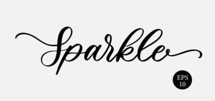 Sparkle. Cute elegant motivational calligraphy. vector