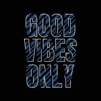 Good vibes only typography slogan for print t shirt design vector