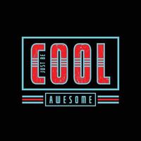 Just be cool typography slogan for print t shirt design vector