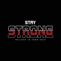 Stay strong typography slogan for print t shirt design vector