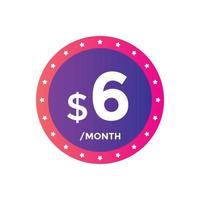 6 dollar USD a month. 6 Dollar price tag label in USD. Six dollar Price tag template vector