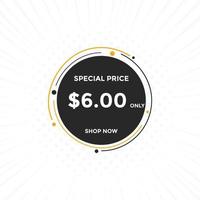 6 USD Dollar only Business or shopping promotion marketing concept. Special offer, 6 dollar price tag, shop now button vector