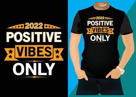 diseño de camiseta de vibraciones positivas solo 2022 vector