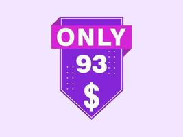 93 Dollar Only Coupon sign or Label or discount voucher Money Saving label, with coupon vector illustration summer offer ends weekend holiday