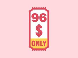 96 Dollar Only Coupon sign or Label or discount voucher Money Saving label, with coupon vector illustration summer offer ends weekend holiday