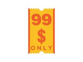 99 Dollar Only Coupon sign or Label or discount voucher Money Saving label, with coupon vector illustration summer offer ends weekend holiday