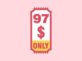 97 Dollar Only Coupon sign or Label or discount voucher Money Saving label, with coupon vector illustration summer offer ends weekend holiday