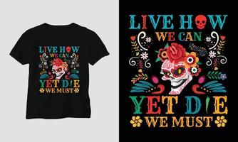 vivir como podamos, pero morir debemos - diseño de camiseta del día de la muerte vector