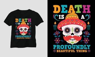 la muerte es algo profundamente hermoso - diseño de camiseta dia de los muertos vector
