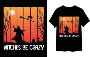 Witches be crazy t-shirt desing vector