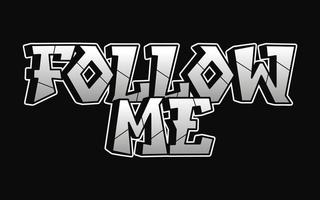 Follow me word graffiti style letters.Vector hand drawn doodle cartoon logo illustration.Funny cool follow me letters, fashion, graffiti style print for t-shirt, poster concept vector